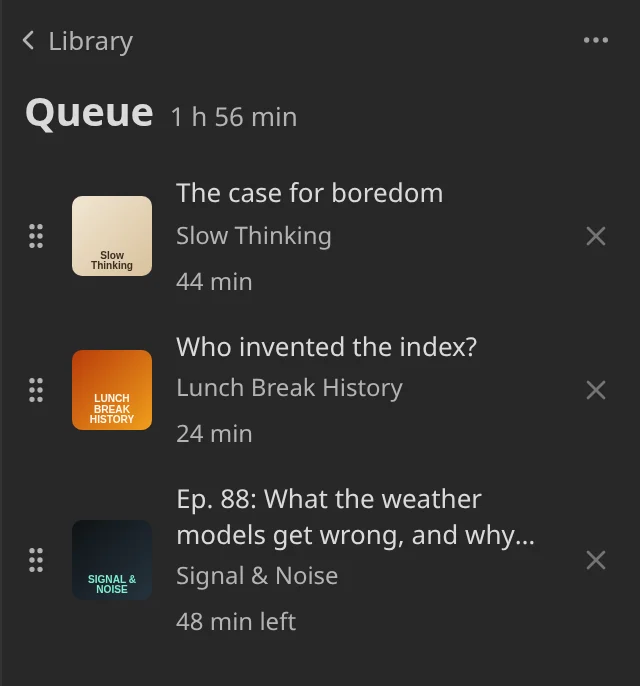 The Queue page in the sidebar with three episodes, each with a grip on its left and a cross on its right