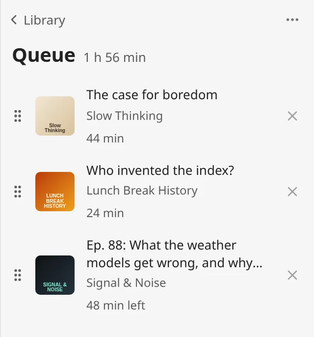 The Queue page in the sidebar with three episodes, each with a grip on its left and a cross on its right